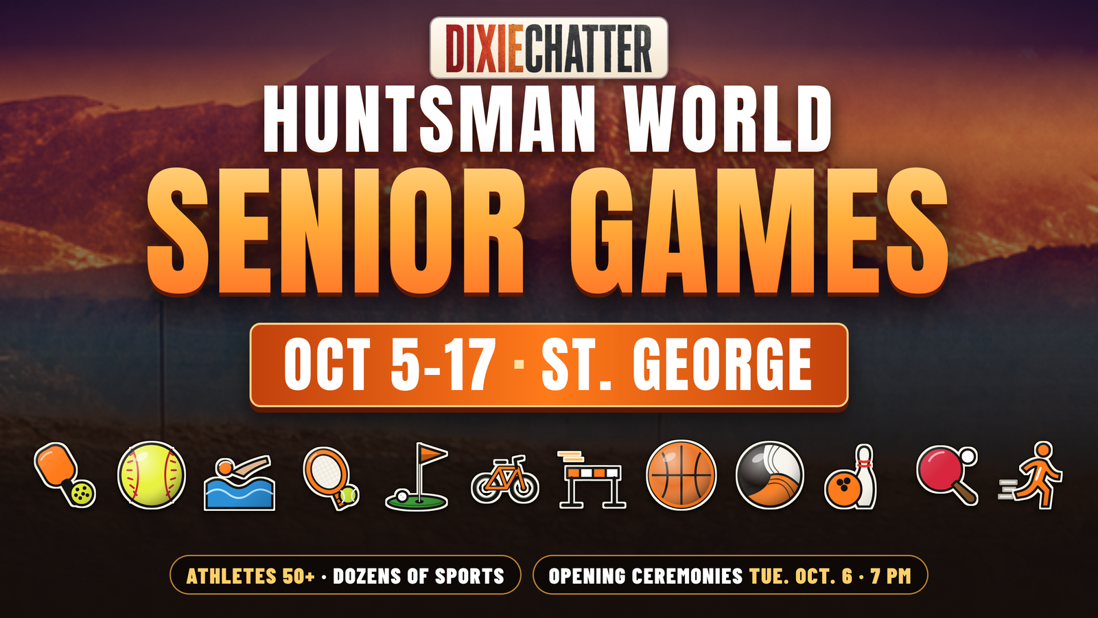 DixieChatter graphic: Huntsman World Senior Games, Oct. 5–17, St. George. Original sport icons: pickleball, softball, swimming, tennis, golf, cycling, track, basketball, volleyball, bowling, table tennis, running. Athletes 50+. Opening Ceremonies Tue., Oct. 6, 7 PM.